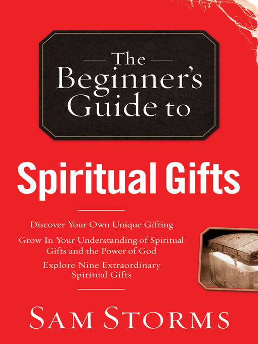 Title details for The Beginner's Guide to Spiritual Gifts by Sam Storms - Available